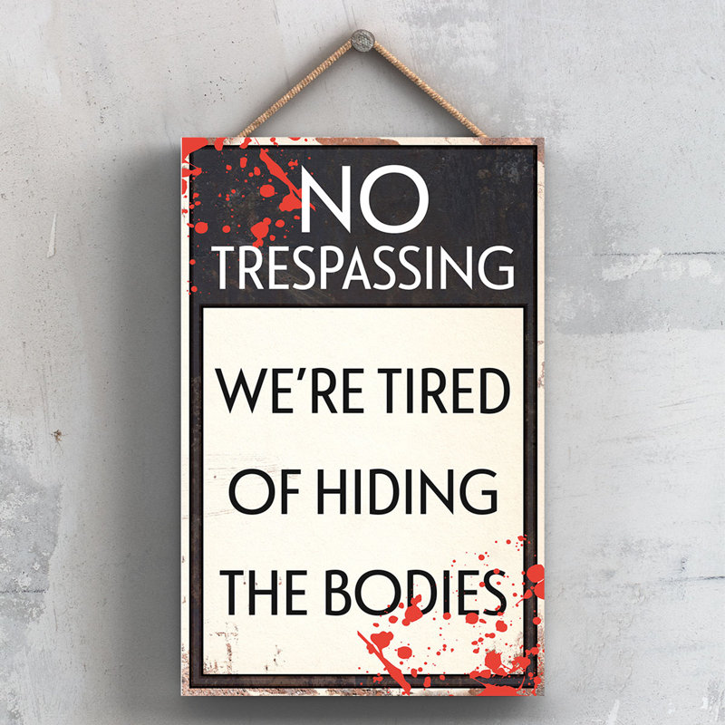 No Trespassing Hiding Bodies - Print on MDF