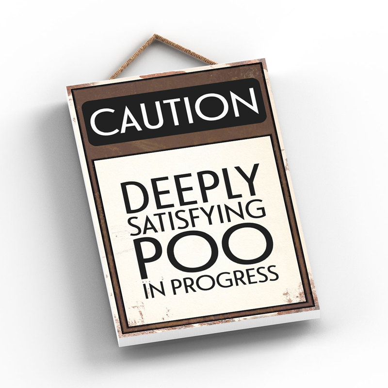 Caution Satisfying Poo - Print on MDF