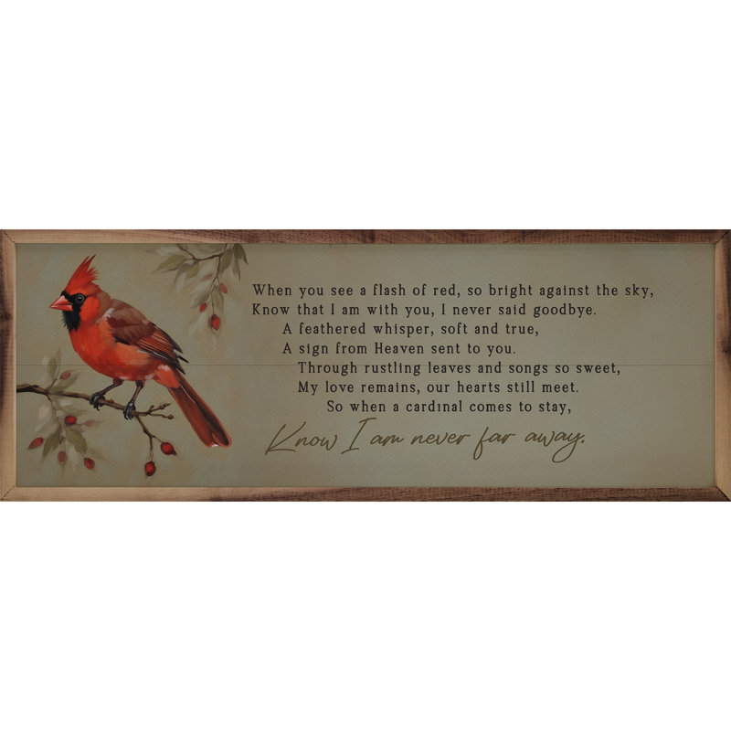 «Know I Am Never Far Away Cardinal», H 8 po x l 24 po