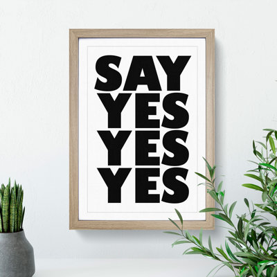 Say Yes Yes Ye - Picture Frame Typography