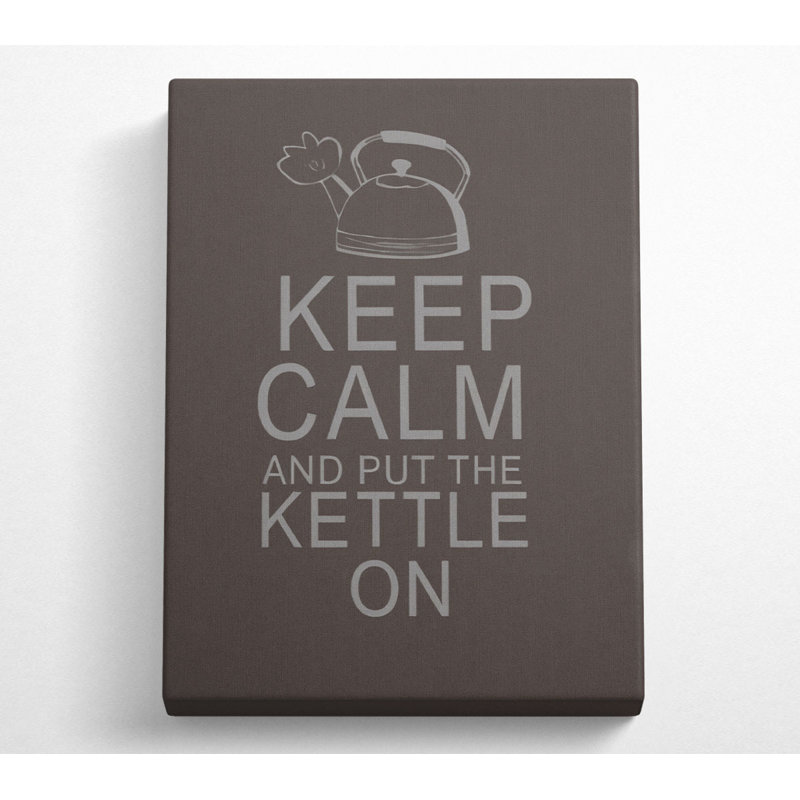 Kitchen Quote Keep Calm And Put The Kettle On Chocolate - Wrapped Canvas Art Prints, 66cm H x 106.6cm W x 10cm D