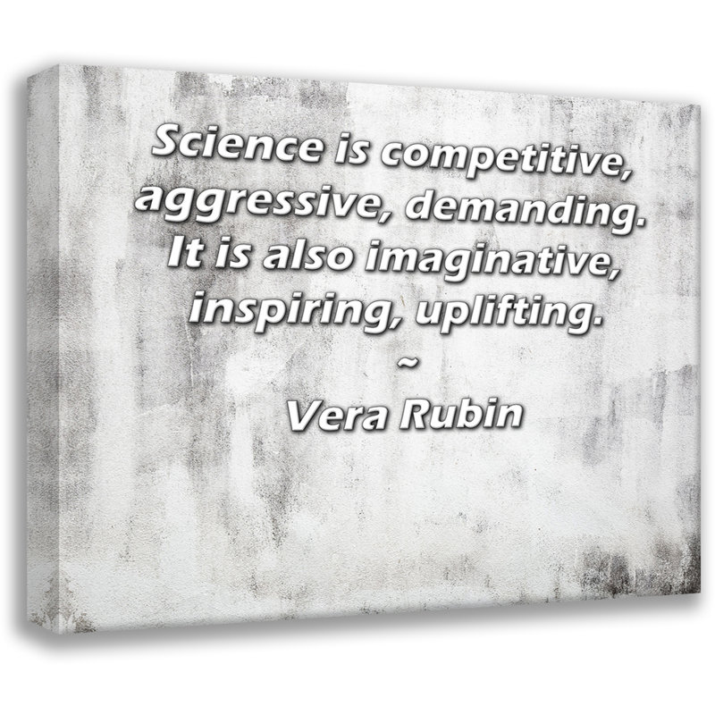 Toile tendue d'ArtsyQuotes par Vera Rubin: «La science est compétitive, agressive, exigeante. Elle est aussi imaginative, inspirante et inspirante.
