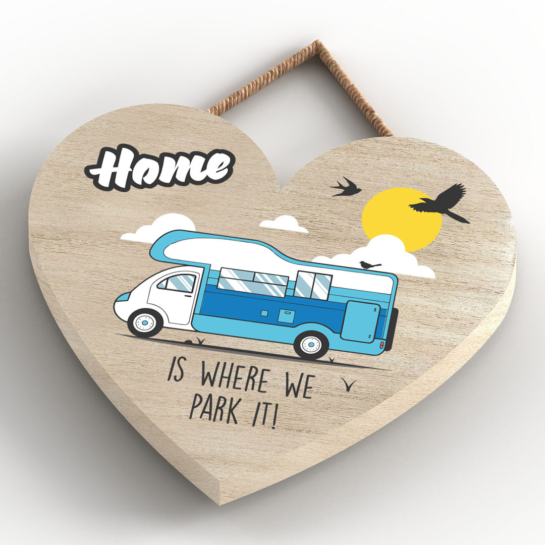 Caravan Home We Park It - Print on MDF