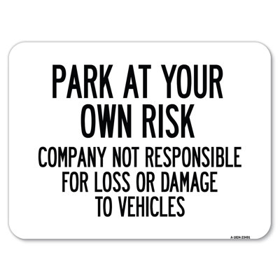 Park At Your Own Risk Company Not Responsible For Loss Or Damage To Vehicles/23491
