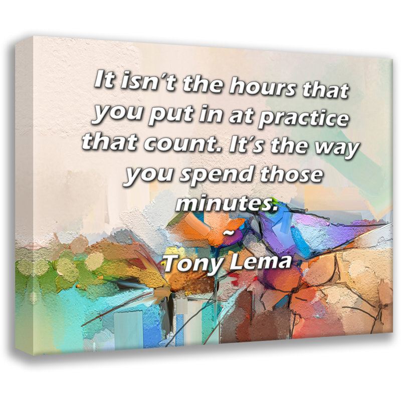 Toile tendue ArtsyQuotes Gallery par Tony Lema: «Ce ne sont pas les heures que vous consacrez à la pratique qui comptent. C'est la façon dont vous passez ces minutes.»