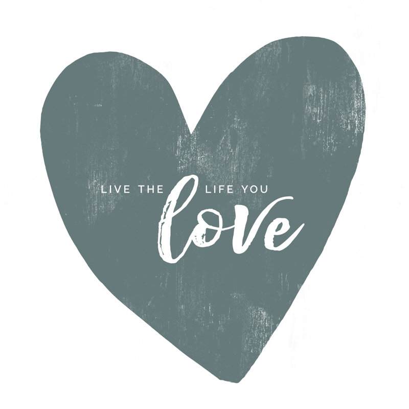 The Life You Love - Wrapped Canvas Print, 30cm H x 30cm W x 3.8cm D