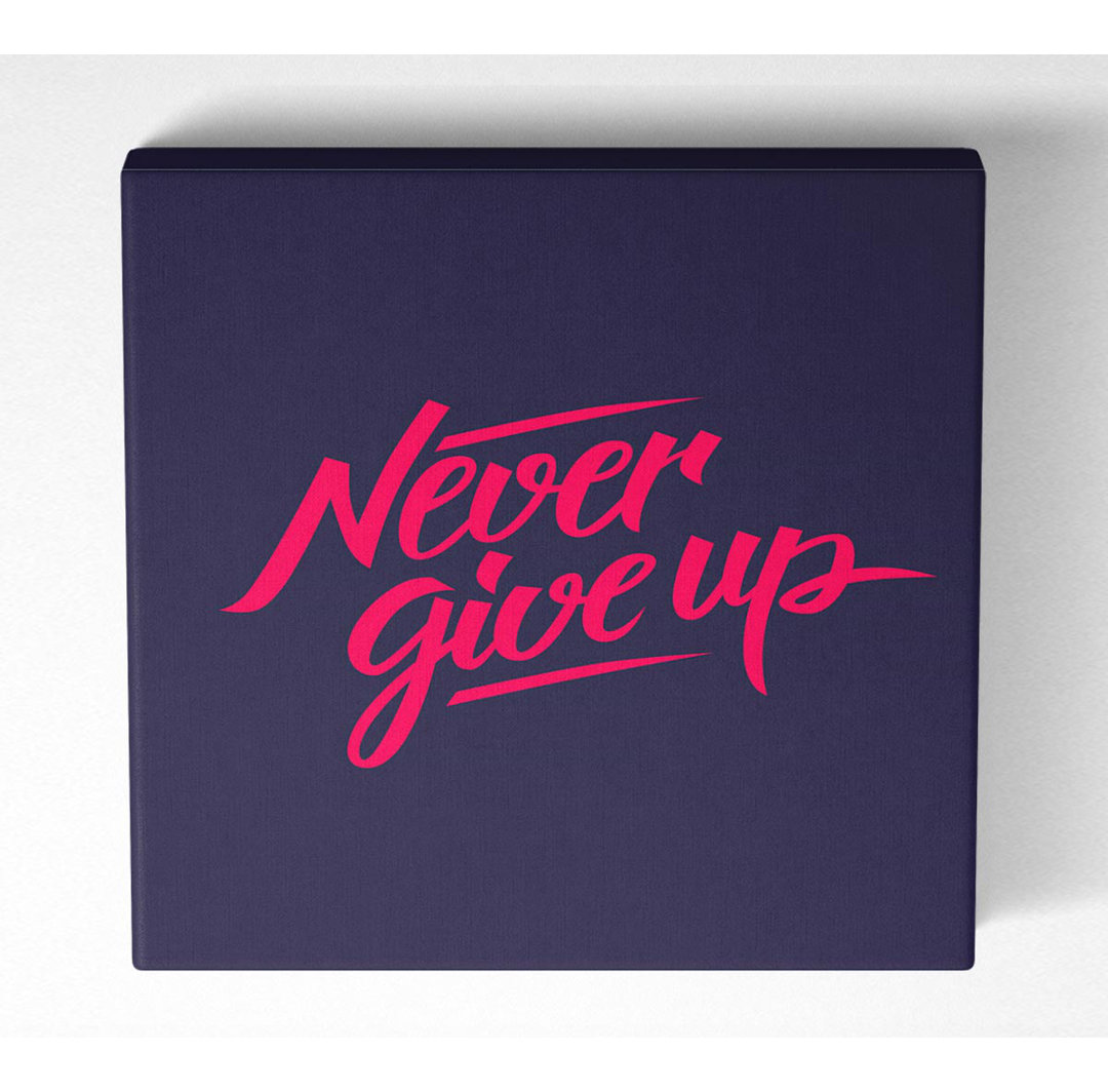 Never Give Up 1 - Kunstdrucke auf Leinwand