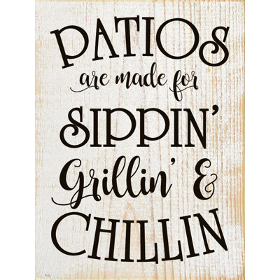 Les patios sont faits pour Sippin, Grillin et Chillin