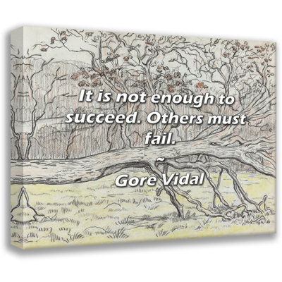 Gore Vidal Quote: It is not enough to succeed. Others must fail.