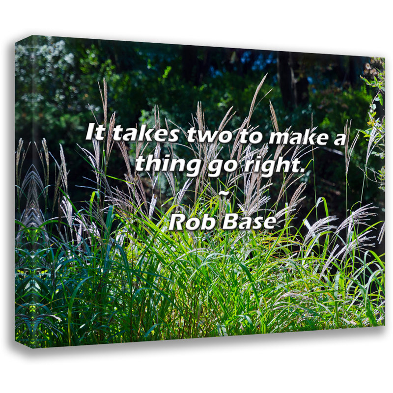 Artsy Quote "It takes two to make a thing go right." By Rob Base Gallery Wrapped Canvas, 18" H x 13" W