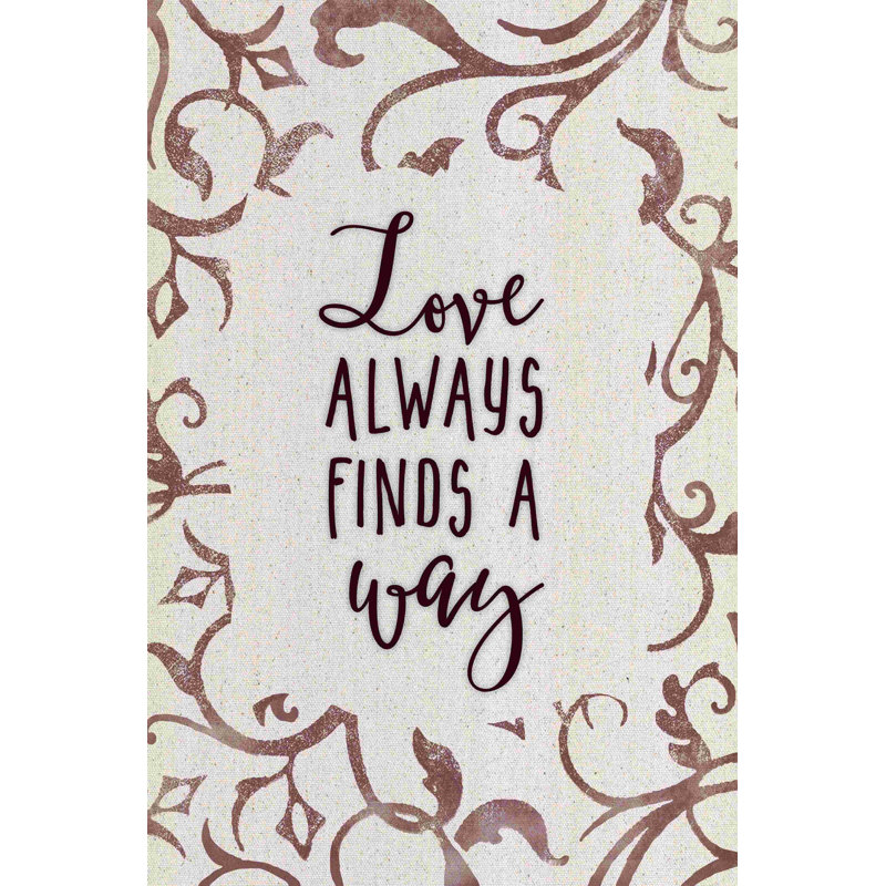 «Love Always Finds», H 18 po x l 12 po