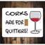 Plaque en aluminium «Corks Are For Quitters»-58619425