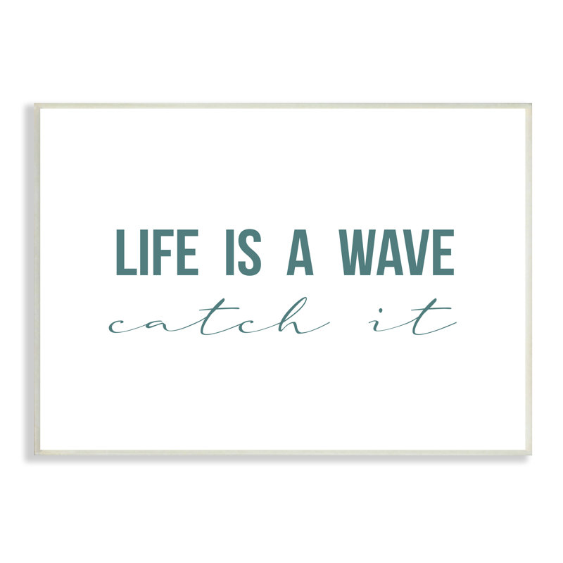 «Life's a Wave Catch It» par Birch & Ink - art textuel, H 13 po x l 19 po, Plaque murale