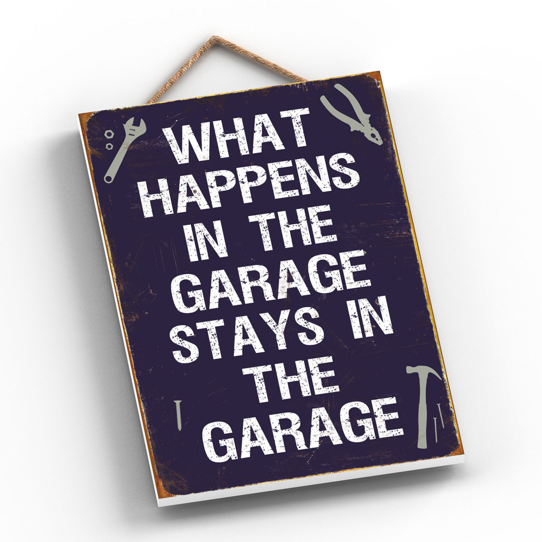 What Happens In The Garage - Print on MDF