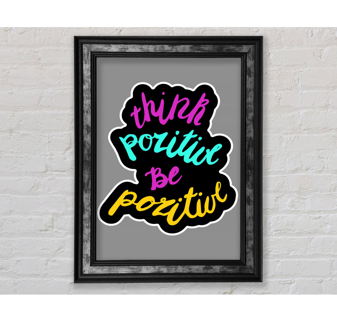 Think Positive Be Positive 2 - Single Picture Frame Typography