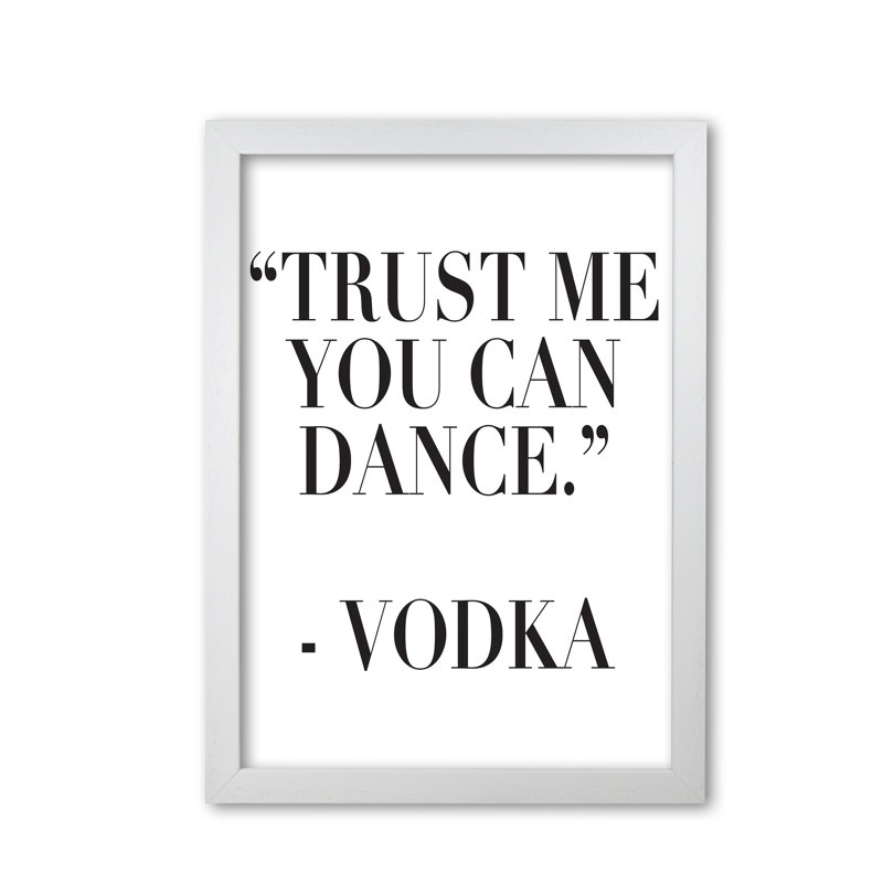 Trust Me You Can Dance - Print, White Grain Frame, 42 cm H x 30 cm W x 5 cm D