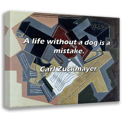 Artsy Quote "A life without a dog is a mistake." By Carl Zuckmayer Gallery Wrapped Canvas