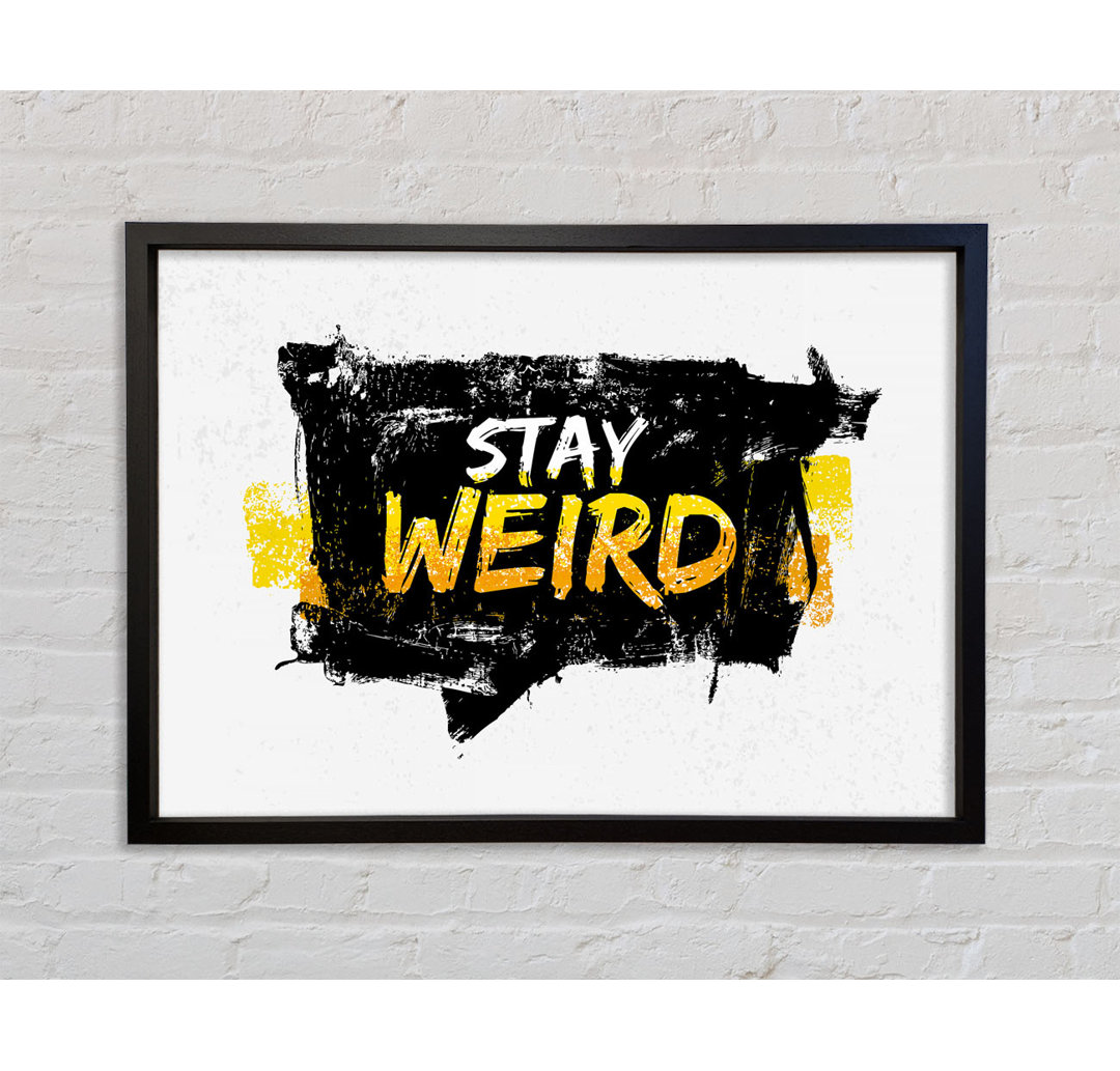 Stay Weird - Einzelner Bilderrahmen Typografie auf Leinwand