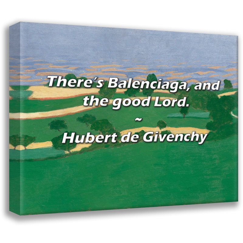 Artsy Quote "There’s Balenciaga, and the good Lord." By Hubert de Givenchy Gallery Wrapped Canvas, 17" H x 24" W