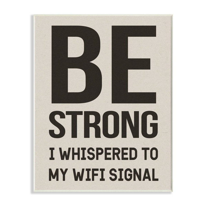 « be strong strong signal wifi family home » par daphné polselli, impression, H 19 po x l 13 po, Plaque murale