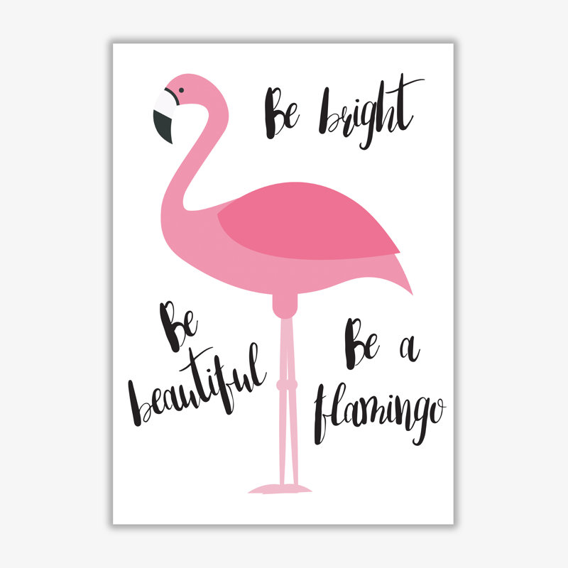 Be A Flamingo - Print, No Frame, 85 cm H x 60 cm W x 1 cm D