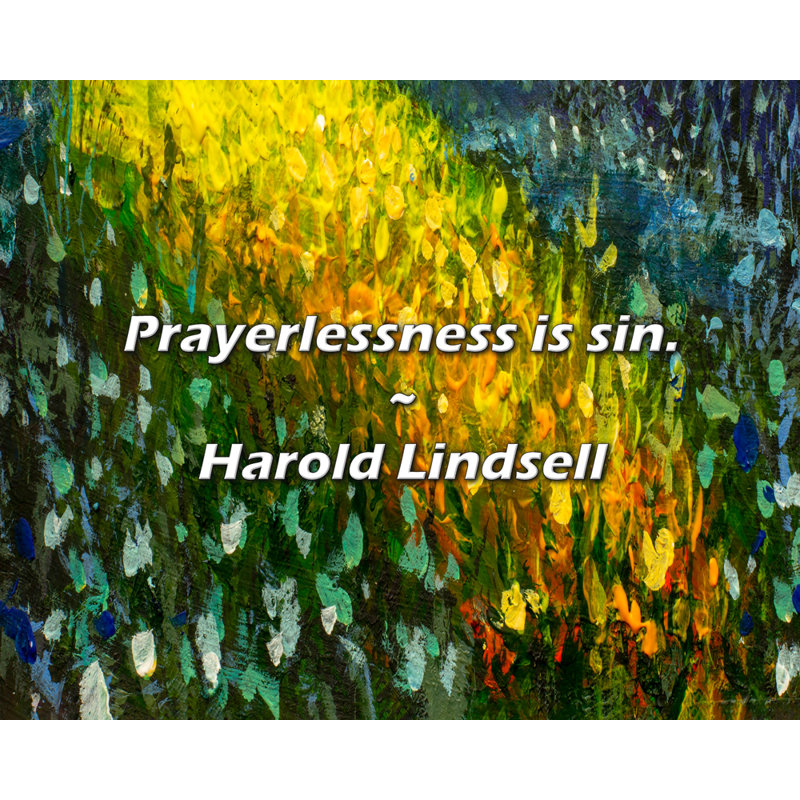 Citation de Harold Lindsell: «Prayerlessness is sin.