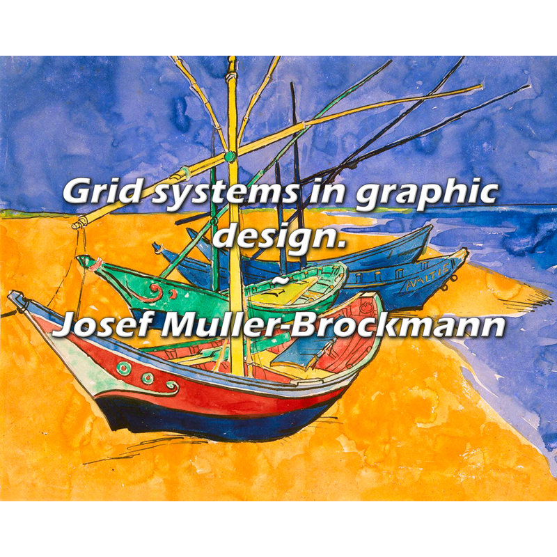 Josef Muller-Brockmann Quote: Grid systems in graphic design., 26" H x 32" W