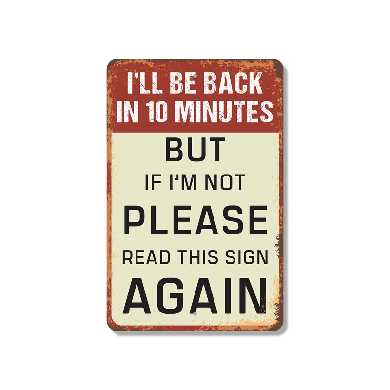 «I will be back in 10 minutes», panneau en plastique de 8 po x 12 po