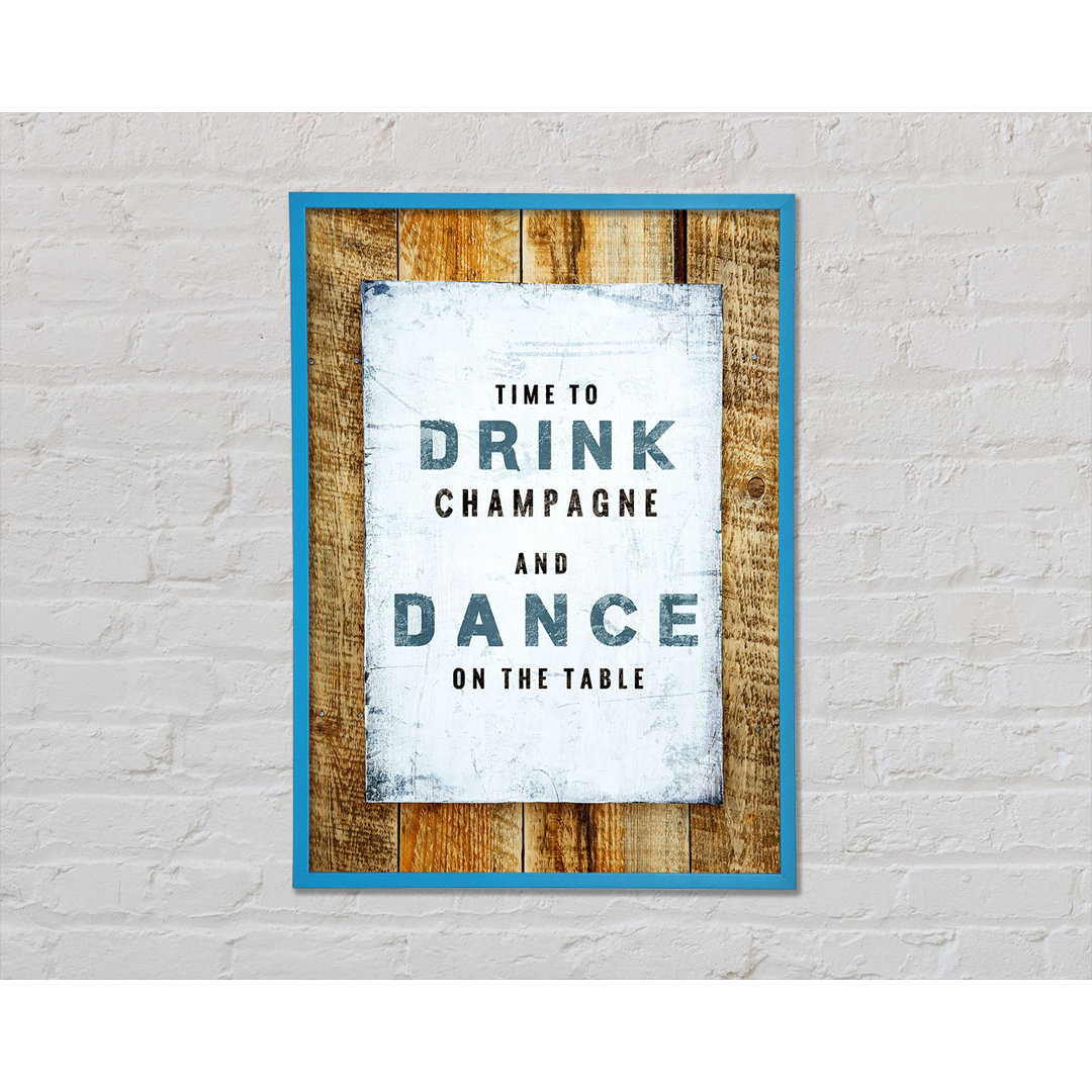 Time To Drink Champagne Gerahmter Druck Wandkunst