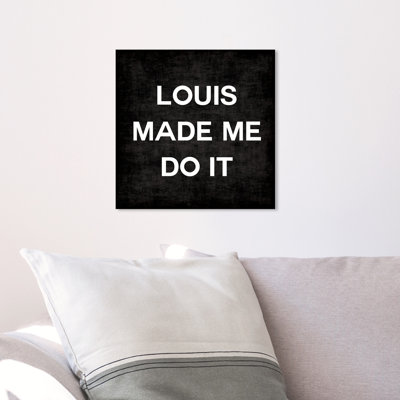 " Louis Made Me Do It "