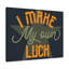 I Make My Own Luck - Wrapped Canvas Print-702885793