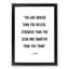 Braver Than You Believe - Framed Print-62806747-62806751