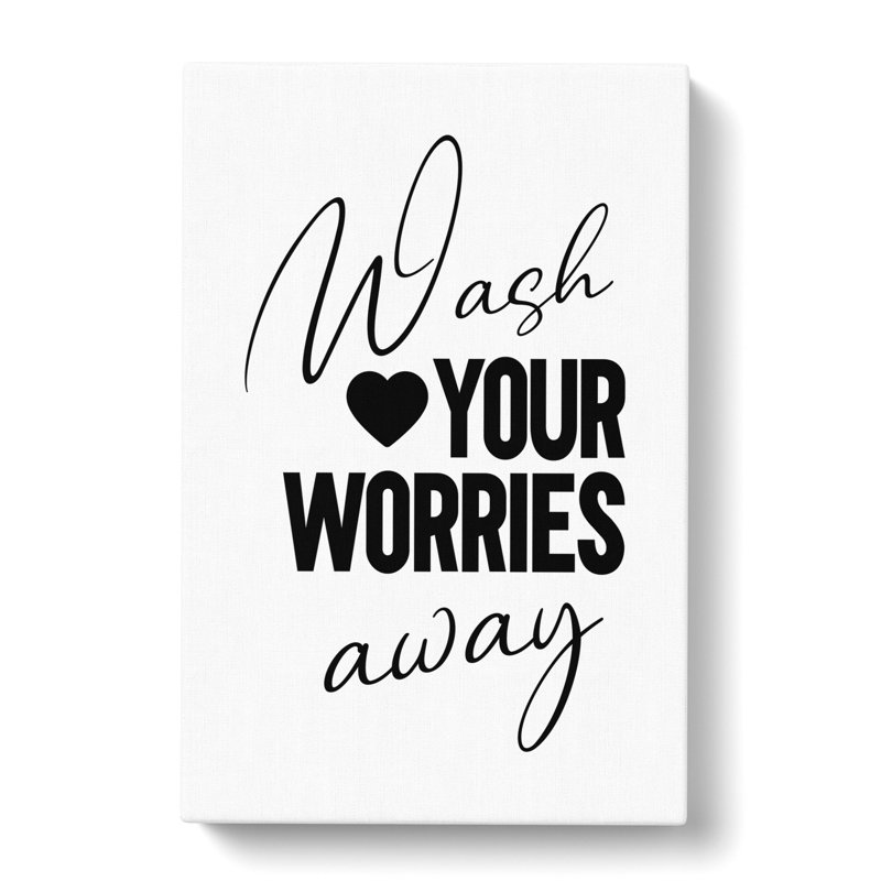 Wash You Worries away - Wrapped Canvas, 60cm H x 40cm W x 3cm D