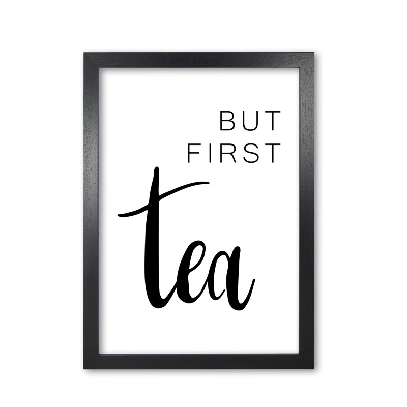 But First Tea - Print, 42 cm H x 30 cm W x 5 cm D, Black Grain Frame