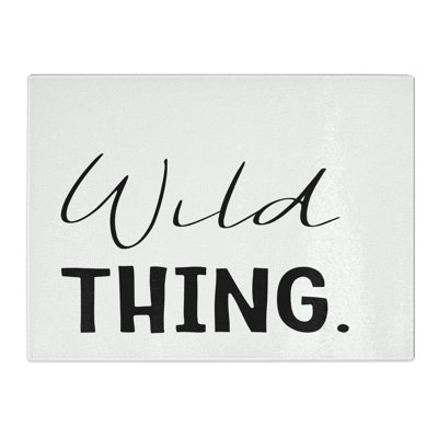 Wild Thing Typography Quote  Glass Chopping Board