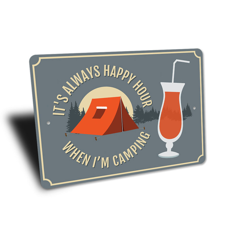 «It's Always Happy Hour When Im Camping» en aluminium, H 10 po x l 14 po x P 0,04 po