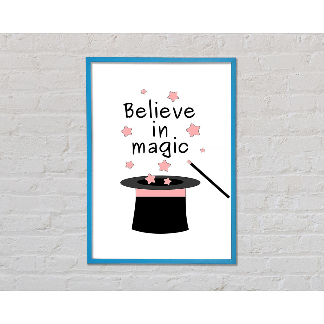 Believe In Magic Gerahmter Druck Wandkunst