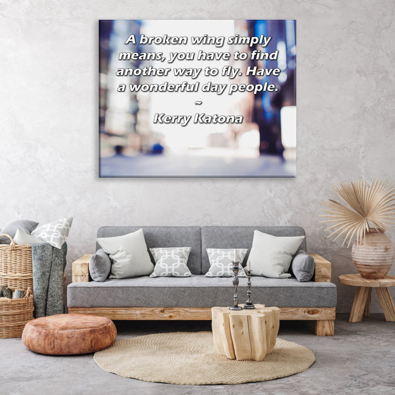 Toile tendue de la galerie ArtsyQuotes par Kerry Katona: «Une aile cassée signifie simplement que vous devez trouver une autre façon de voler. Passez une bonne journée.»