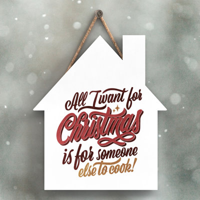 Xmas All I Want for Christmas Wooden House Plaque