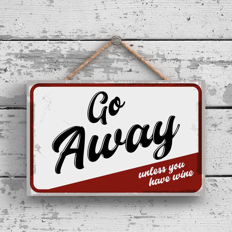 Go Away Unless Wine - Print on MDF, 12cm H x 18.5cm W x 0.9cm D