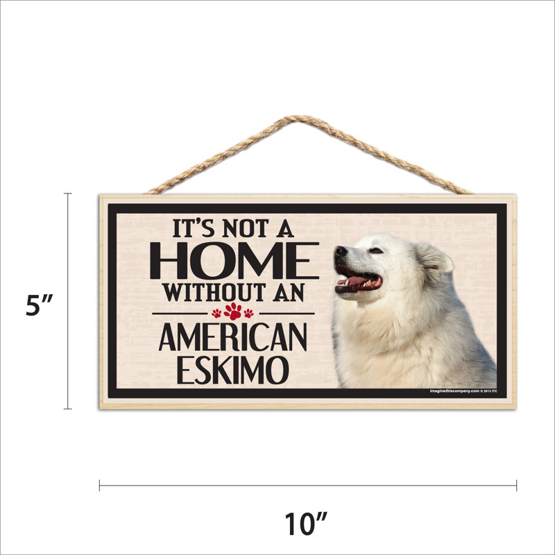 It's Not a Home without Our American Eskimo Wood Breed Sign