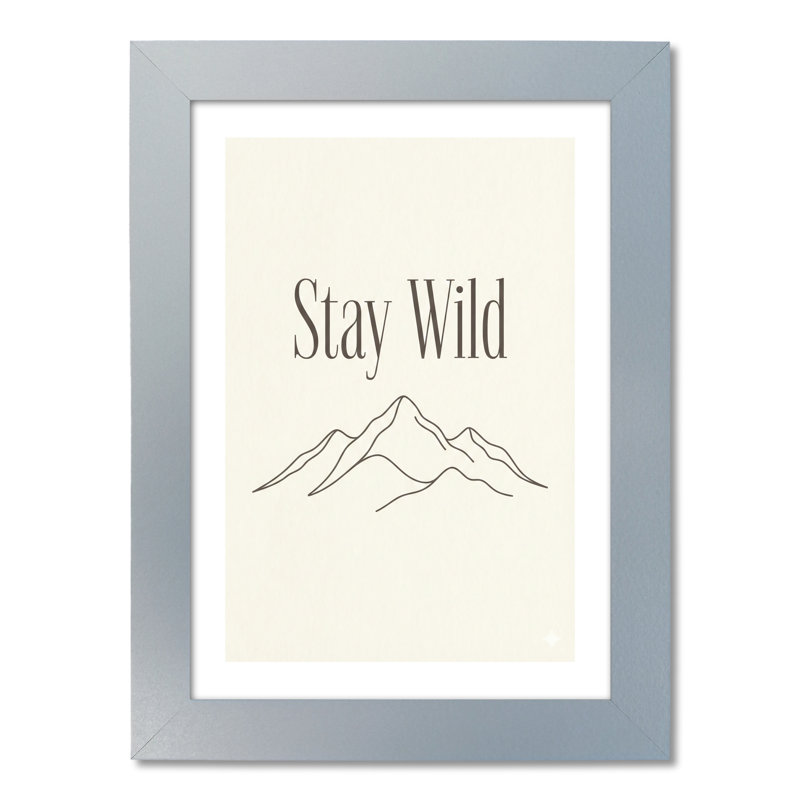 Framed Print Stay Wild Mountain Line Drawing Minimalist Wall Art 1 Piece Wall Art, A3 (297mm x 420mm), Grey