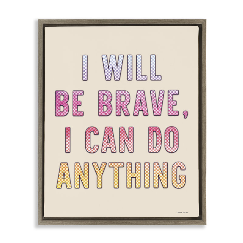 Art mural sur toile "Brave & Can Do Any coller" par Yass Naffas Designs, Cadre flottant orme Montalcino, H 31 po x l 25 po