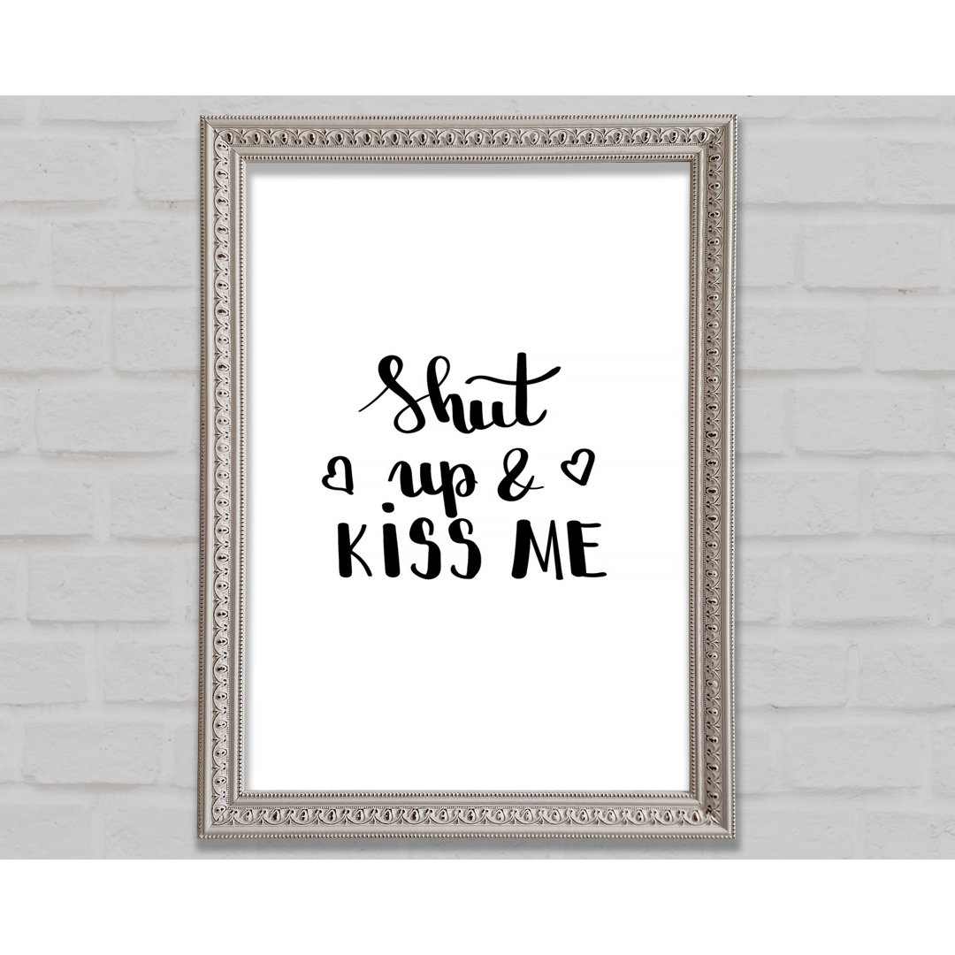 Shut Up And Kiss Me - Drucken