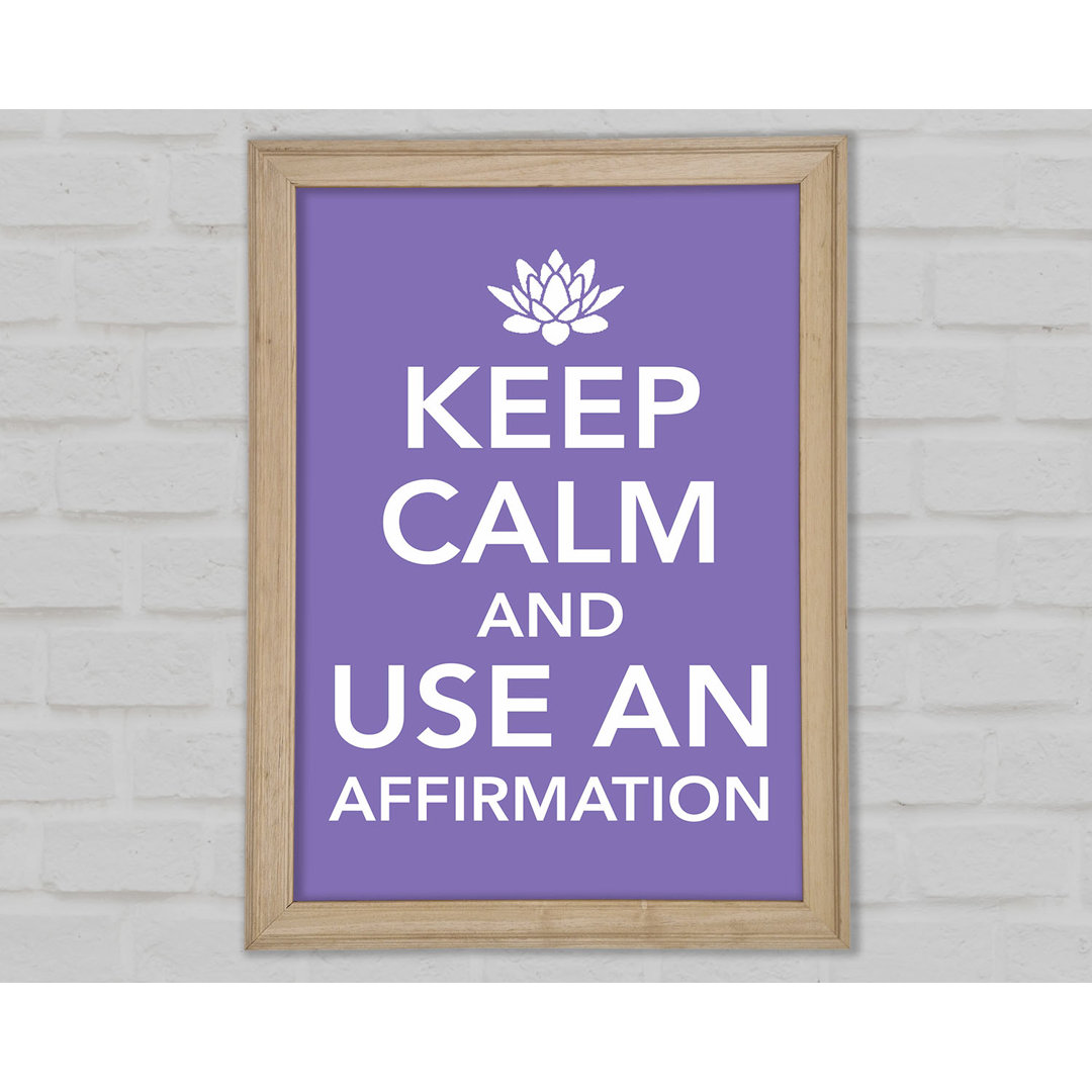 Keep Calm Affirmation - Einzelner Bilderrahmen Kunstdrucke