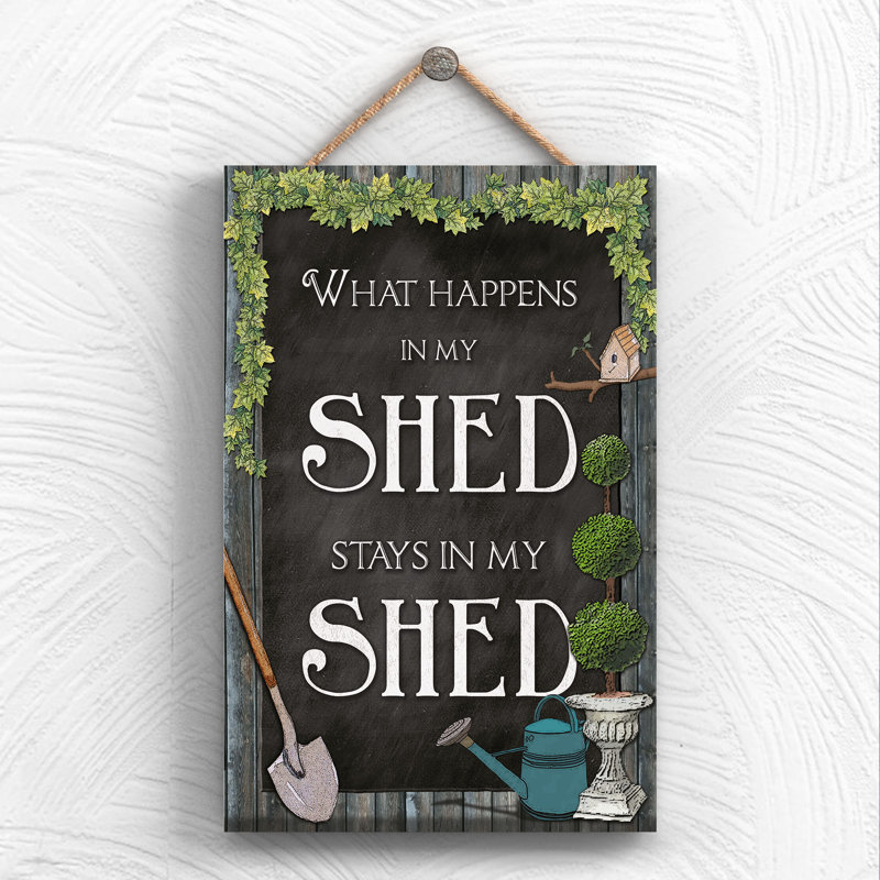 What Happens In My Shed Stays - Print on MDF