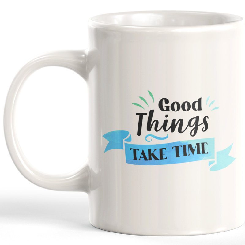 Tasse à café Good Things Take Time, Céramique, 11 oz