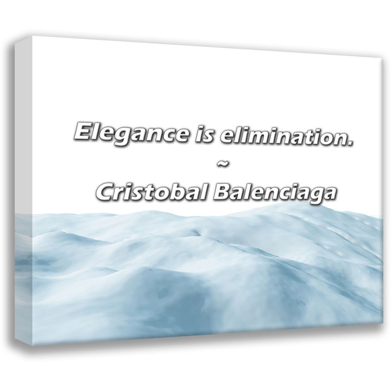 Citation de Cristobal Balenciaga: L'élégance est une élimination., H 20 po x l 24 po