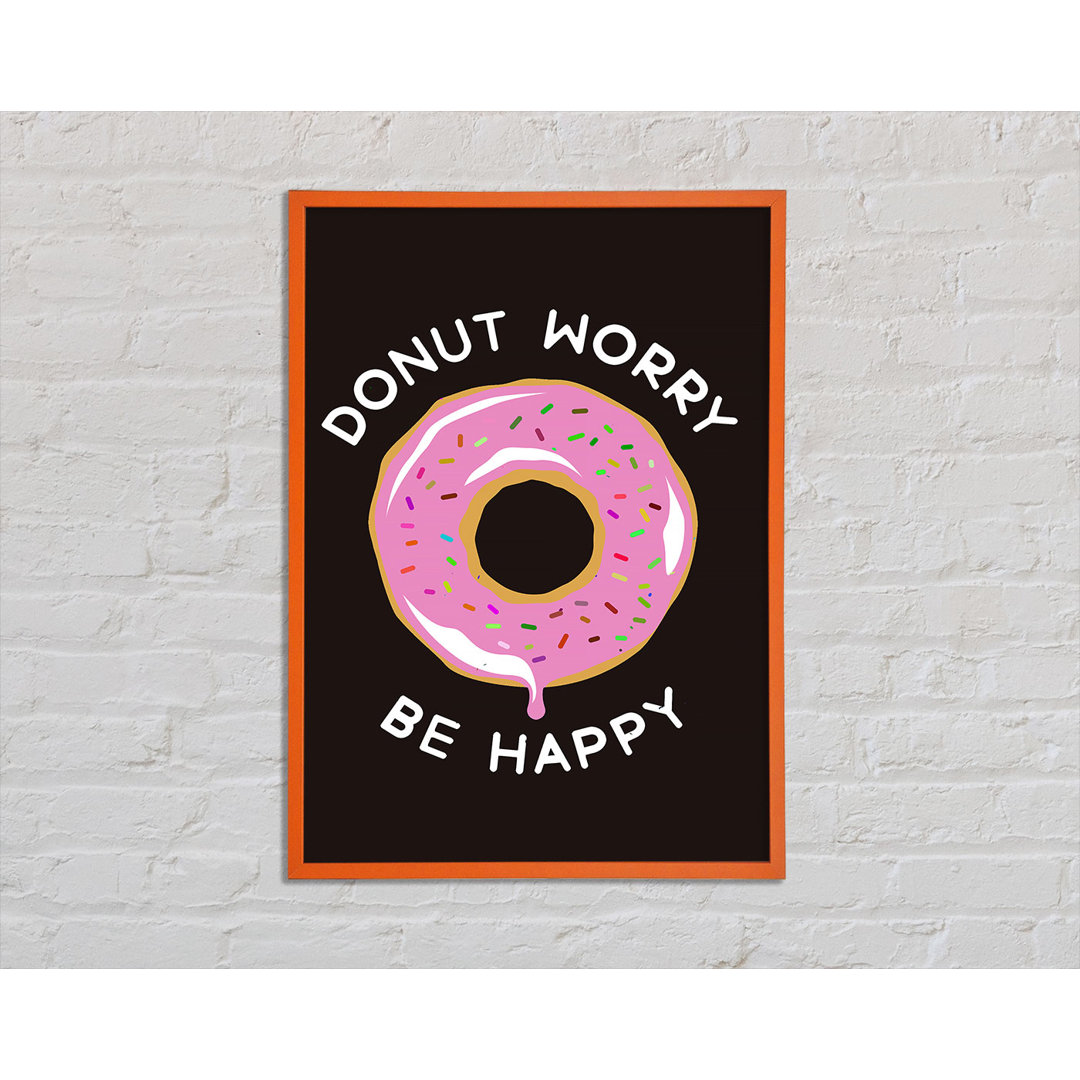 Donut Worry Be Happy - Einzelne Bilderrahmen Kunstdrucke