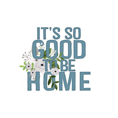 " Good To Be Home "